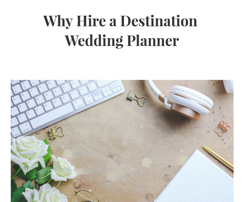 Why Hire a Destination Wedding Planner?