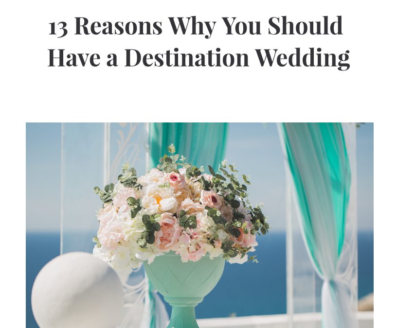 13 Reasons Why You Should Have A Destination Wedding!